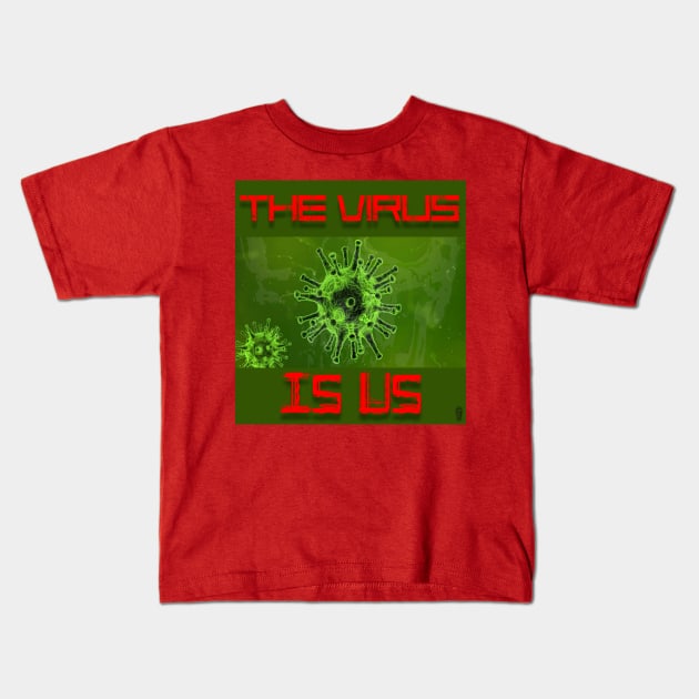 The Virus Is Us Kids T-Shirt by IckyScrawls